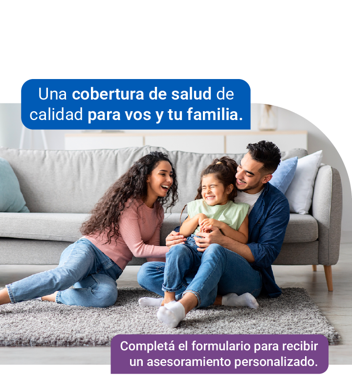 Una cobertura de salud de calidad para vos y tu familia. Completá el formulario para recibir un asesoramiento personalizado.